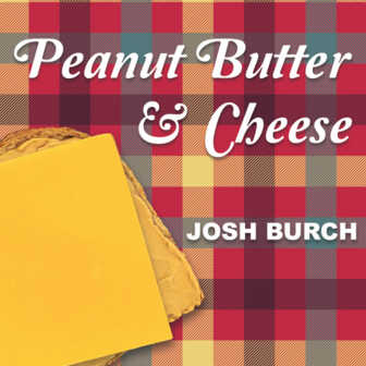 Peanut Butter &amp; Cheese by Josh Burch